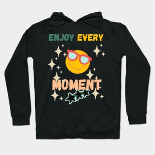 Enjoy Every Moment Hoodie